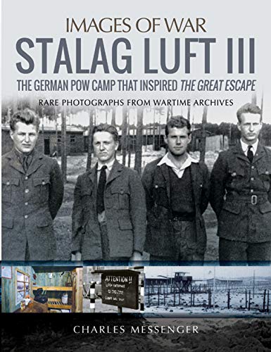 Stalag Luft III: Rare Photographs from Wartime Archives (Images of War)