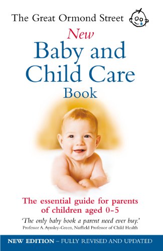 The Great Ormond Street New Baby & Child Care Book: The Essential Guide for Parents of Children Aged 0-5 von Vermilion