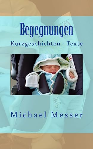 Begegnungen: Kurzgeschichten - Texte von CREATESPACE