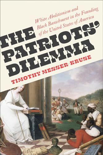 The Patriots Dilemma: White Abolitionism and Black Banishment in the Founding of the United States of America von Pluto Press