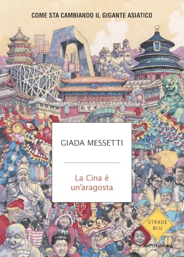 La Cina è un'aragosta. Come sta cambiando il gigante asiatico (Strade blu) von Mondadori
