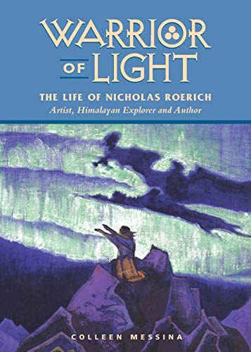 Warrior of Light: The Life of Nicholas Roerich (Masters of Life Series)