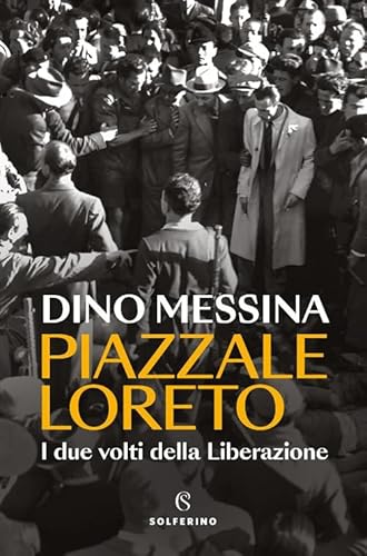 Piazzale Loreto. I due volti della Liberazione (Saggi) von Solferino