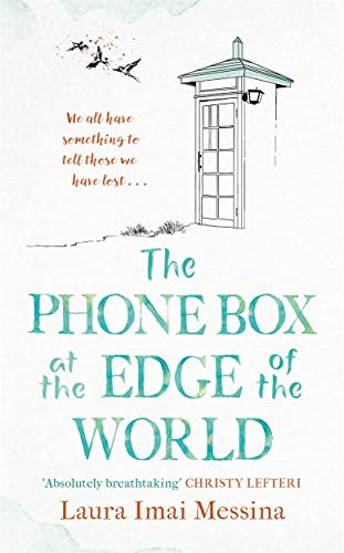 The Phone Box at the Edge of the World: The moving, unforgettable, Japanese-set international bestseller - inspired by true events The Phone Box at the Edge of the World: The moving, unforgettable, Japanese-set international bestseller - inspired by true events