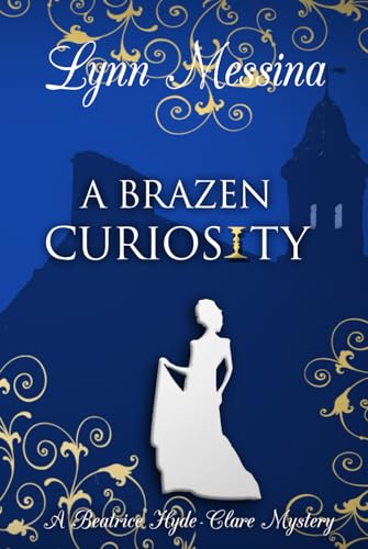 A Brazen Curiosity: A Regency Cozy (Beatrice Hyde-Clare Mysteries, Band 1)