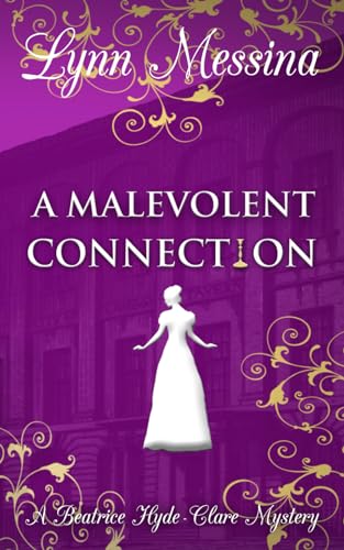 A Malevolent Connection: A Regency Cozy Historical Murder Mystery (Beatrice Hyde-Clare Mysteries, Band 8)