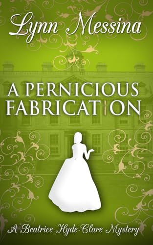 A Pernicious Fabrication: A Regency Cozy (Beatrice Hyde-Clare Mysteries, Band 13) von Potatoworks Press