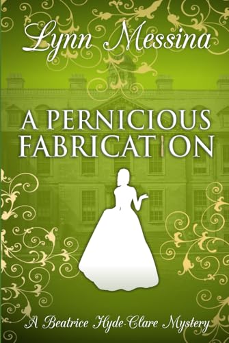 A Pernicious Fabrication: A Regency Cozy (Beatrice Hyde-Clare Mysteries, Band 13) von Potatoworks Press