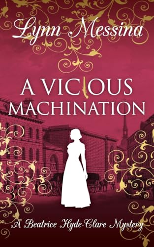 A Vicious Machination: A Regency Cozy (Beatrice Hyde-Clare Mysteries, Band 12)