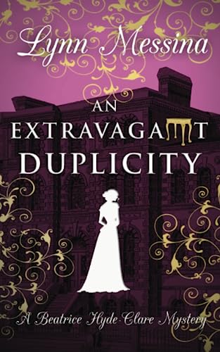 An Extravagant Duplicity: A Regency Cozy (Beatrice Hyde-Clare Mysteries, Band 10) An Extravagant Duplicity: A Regency Cozy (Beatrice Hyde-Clare Mysteries, Band 10) von Potatoworks Press