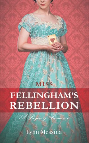 Miss Fellingham's Rebellion: A Regency Romance (Love Takes Root)