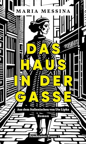 Das Haus in der Gasse: Roman (Friedenauer Presse Winterbuch)