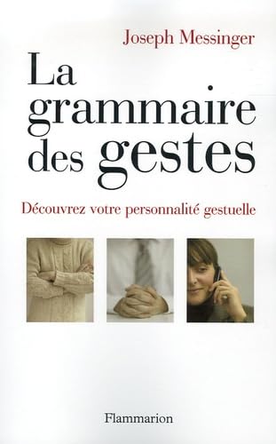 La grammaire des gestes: découvrez votre personnalité gestuelle