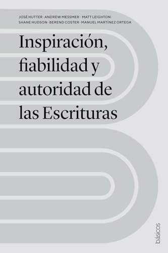 Inspiración, fiabilidad y autoridad de las Escrituras von Andamio Editorial