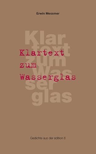 Klartext zum Wasserglas: Gedichte