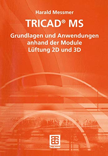 Tricad Ms.: Grundlagen und Anwendungen anhand der Module Lüftung 2D und 3D von Vieweg+Teubner Verlag
