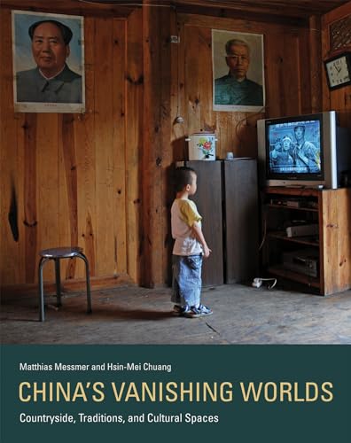 China's Vanishing Worlds: Countryside, Traditions, and Cultural Spaces (Mit Press) von MIT Press