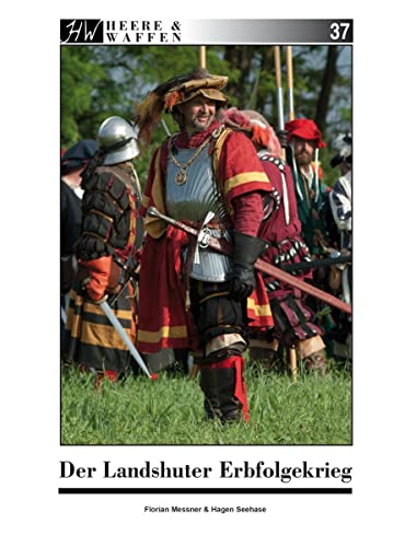 Der Landshuter Erbfolgekrieg (Heere & Waffen) von Zeughausverlag
