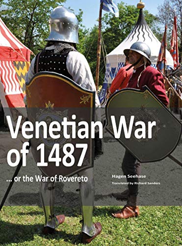 Venetian War of 1487: ... or the War of Roveret von Zeughausverlag