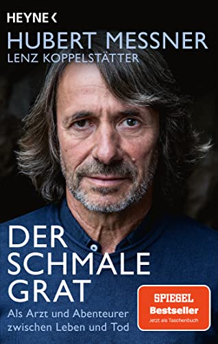 Der schmale Grat: Als Arzt und Abenteurer zwischen Leben und Tod von Heyne Verlag