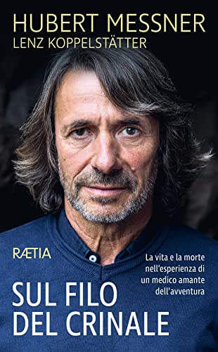 Sul filo del crinale: La vita e la morte nell’esperienza di un medico amante dell’avventura