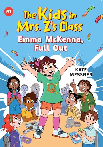 The Kids in Mrs. Z's Class: Emma McKenna, Full Out (The Kids in Mrs. Z's Class, 1)