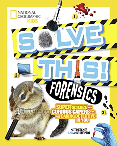 Solve This! Forensics: Super Science and Curious Capers for the Daring Detective in You