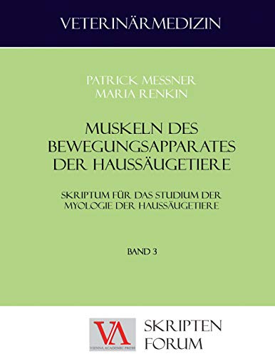 Muskulatur des Bewegungsapparates der Haussäugetiere: Skriptum für das Studium der Myologie der Haussäugetiere von Vienna Academic Press