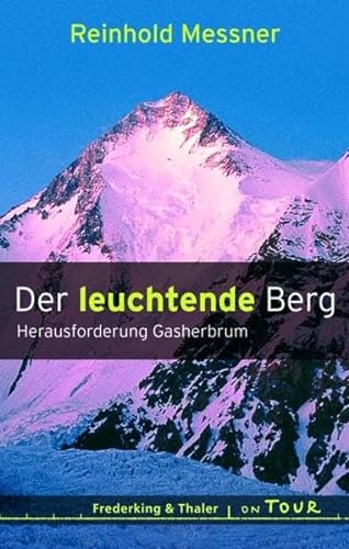 Der leuchtende Berg: Herausforderung Gasherbrum