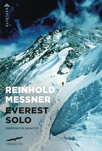 Everest solo. Orizzonti di ghiaccio (Exploits) von Corbaccio