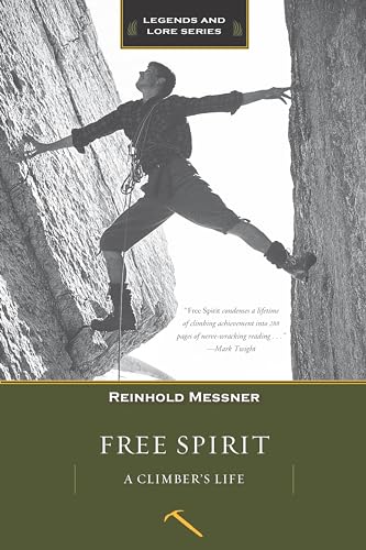 Free Spirit: A Climber's Life (Legends and Lore)