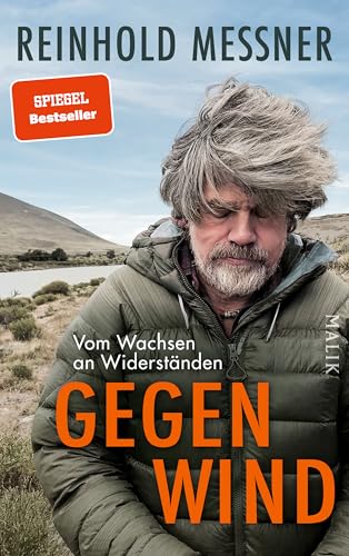 Gegenwind: Vom Wachsen an Widerständen | Reinhold Messners persönlichstes Buch: zum 80. Geburtstag sein neues großes autobiografisches Buch Gegenwind: Vom Wachsen an Widerständen | Reinhold Messners persönlichstes Buch: zum 80. Geburtstag sein neues großes autobiografisches Buch