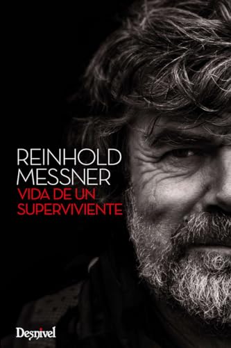 Reinhold Messner, vida de un superviviente Reinhold Messner, vida de un superviviente von Ediciones Desnivel, S. L