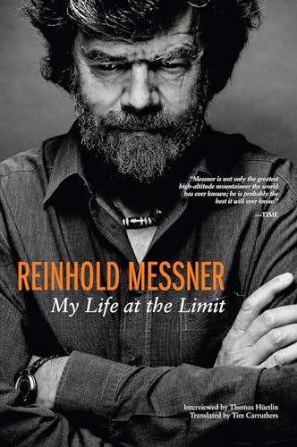 Reinhold Messner: My Life at the Limit (Legends & Lore)