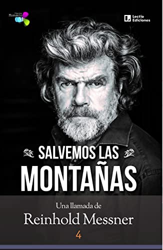 Salvemos las montañas: Una llamada de Reinhold Messner (Momento, Band 4) von Lectio Ediciones
