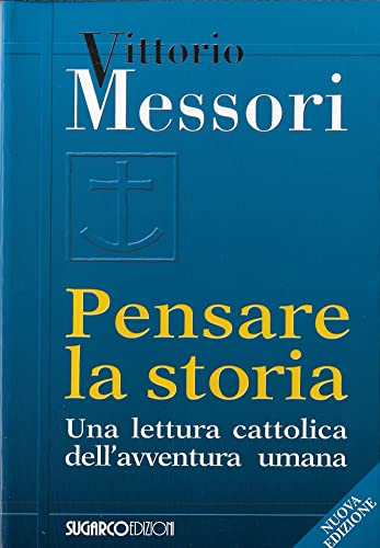 Pensare la storia. Una lettura cattolica dell'avventura umana