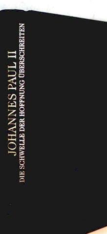 Vittorio Messori: Johannes Paul II - Die Schwelle der Hoffnung überschreiten