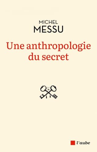 Une anthropologie du secret von DE L AUBE