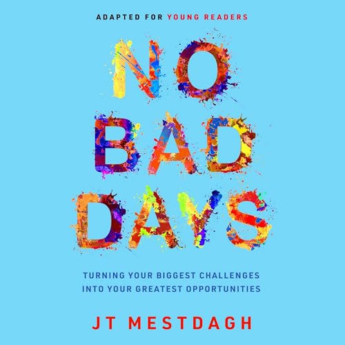 No Bad Days: Turning Your Biggest Challenges into Your Greatest Opportunities (Adapted for Young Readers) von Forefront Books