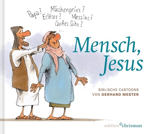 Mensch, Jesus: Biblische Cartoons von Gerhard Mester. Berühmte Bibelstellen aus dem Neuen Testament, interpretiert mit feinem Humor. Christliches Geschenkbuch Mensch, Jesus: Biblische Cartoons von Gerhard Mester. Berühmte Bibelstellen aus dem Neuen Testament, interpretiert mit feinem Humor. Christliches Geschenkbuch