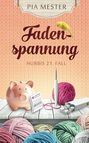 Fadenspannung: Hubbis 21. Fall (Hubbi ermittelt, Band 21) von Independently published