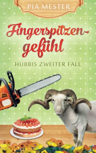 Fingerspitzengefühl: Hubbis zweiter Fall (Hubbi ermittelt, Band 2)