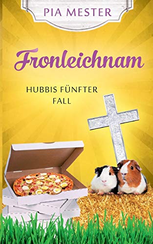 Fronleichnam: Hubbis fünfter Fall (Hubbi ermittelt) von tredition