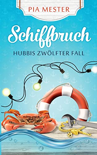 Schiffbruch - Hubbis zwölfter Fall (Hubbi ermittelt) von tredition