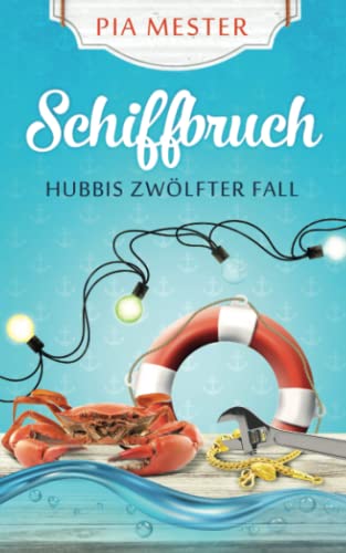 Schiffbruch: Hubbis zwölfter Fall (Hubbi ermittelt, Band 12) von Independently published