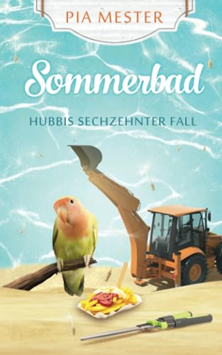 Sommerbad: Hubbis sechzehnter Fall (Hubbi ermittelt, Band 16) von Independently published