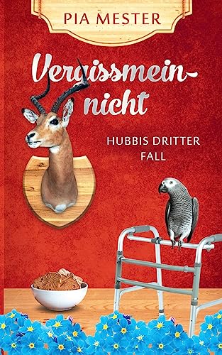 Vergissmeinnicht: Hubbis dritter Fall (Hubbi ermittelt) von tredition