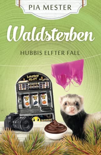 Waldsterben: Hubbis elfter Fall (Hubbi ermittelt, Band 11) von Independently published