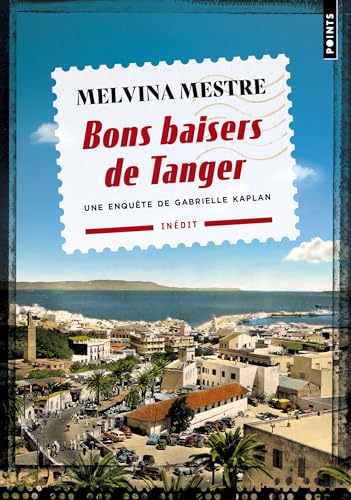 Bons baisers de Tanger. Une enquête de Gabrielle Kaplan von POINTS