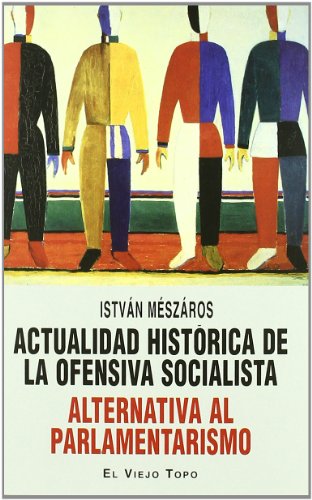 Actualidad histórica de la ofensiva : alternativa al parlamentismo Actualidad histórica de la ofensiva : alternativa al parlamentismo